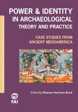 cover of Power and Identity in Archaeological Theory and Practice: Case Studies from Ancient Mesoamerica