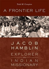 cover of A Frontier Life: Jacob Hamblin, Explorer and Indian Missionary
