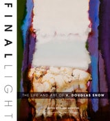 cover of Final Light: The Life and Art of V. Douglas Snow