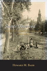 cover of Saints Observed: Studies of Mormon Village Life, 1850-2005