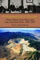 cover of A Kennecott Story: Three Mines, Four Men, and One Hundred Years, 1887-1997