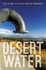 cover of Desert Water: The Future of Utah's Water Resources