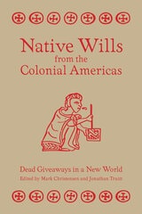cover of Native Wills from the Colonial Americas: Dead Giveaways in a New World