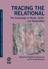 cover of Tracing the Relational: The Archaeology of Worlds, Spirits, and Temporalities