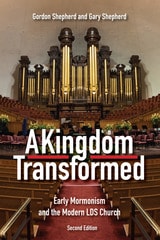 cover of A Kingdom Transformed: Early Mormonism and the Modern LDS Church, New Edition