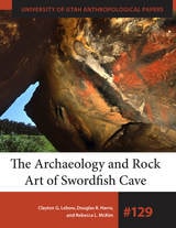 cover of The Archaeology and Rock Art of Swordfish Cave