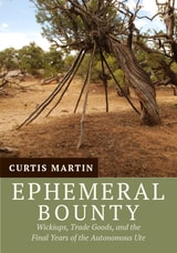 cover of Ephemeral Bounty: Wickiups, Trade Goods, and the Final Years of the Autonomous Ute