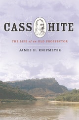cover of Cass Hite: The Life of an Old Prospector