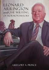 cover of Leonard Arrington and the Writing of Mormon History