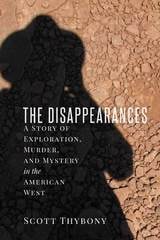 cover of The Disappearances: A Story of Exploration, Murder, and Mystery in the American West