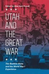 cover of Utah and the Great War: The Beehive State and the World War I Experience