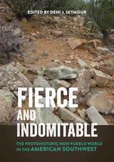 cover of Fierce and Indomitable: The Protohistoric Non-Pueblo World in the American Southwest