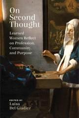 cover of On Second Thought: Learned Women Reflect on Profession, Community, and Purpose