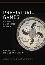 cover of Prehistoric Games of North American Indians: Subarctic to Mesoamerica