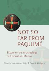 cover of Not so Far from Paquimé: Essays on the Archaeology of Chihuahua, Mexico