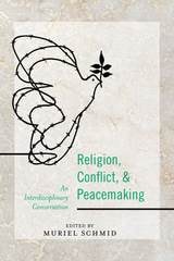 cover of Religion, Conflict, and Peacemaking: An Interdisciplinary Conversation