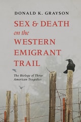 cover of Sex and Death on the Western Emigrant Trail: The Biology of Three American Tragedies