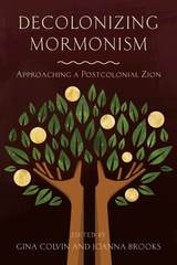 cover of Decolonizing Mormonism: Approaching a Postcolonial Zion