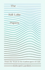 cover of The Salt Lake Papers: From the Years in the Earthscapes of Utah