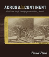 cover of Across the Continent: The Union Pacific Photographs of Andrew Joseph Russell