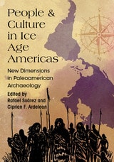 cover of People and Culture in Ice Age Americas: New Dimensions in Paleoamerican Archaeology