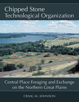 cover of Chipped Stone Technological Organization: Central Place Foraging and Exchange on the Northern Great Plains
