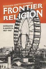 cover of Frontier Religion: Mormons and America, 1857–1907