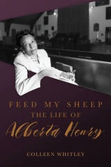 cover of Feed My Sheep: The Life of Alberta Henry
