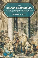 cover of The Balkan Reconquista and Turkey's Forgotten Refugee Crisis