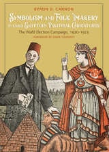 cover of Symbolism and Folk Imagery in Early Egyptian Political Caricatures: The Wafd Election Campaign, 1920–1923