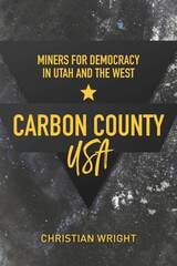 cover of Carbon County, USA: Miners for Democracy in Utah and the West