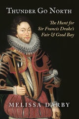 cover of Thunder Go North: The Hunt for Sir Francis Drake's Fair and Good Bay
