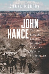 cover of John Hance: The Life, Lies, and Legend of Grand Canyon's Greatest Storyteller