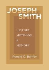 cover of Joseph Smith: History, Methods, and Memory