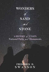 cover of Wonders of Sand and Stone: A History of Utah's National Parks and Monuments