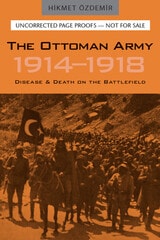 cover of The Ottoman Army 1914 - 1918: Disease and Death on the Battlefield