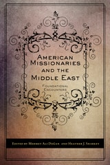 cover of American Missionaries and the Middle East: Foundational Encounters