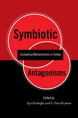 cover of Symbiotic Antagonisms: Competing Nationalisms in Turkey