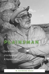 cover of A White-Bearded Plainsman: The Memoirs of Archaeologist W. Raymond Wood