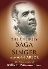 cover of The Unlikely Saga of a Singer from Ann Arbor: The Autobiography of Willis C. Patterson, Basso