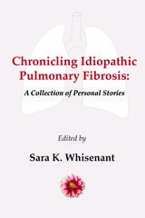 cover of Chronicling Idiopathic Pulmonary Fibrosis: A Collection of Personal Stories