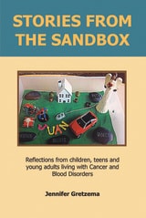 cover of Stories from the Sandbox: Reflections from children, teens and young adults living with Cancer and Blood Disorders