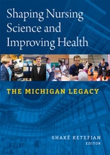 cover of Shaping Nursing Science and Improving Health: The Michigan Legacy