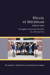 cover of Hillel at Michigan, 1926/27-1945: Struggles of Jewish Identity in a Pivotal Era