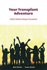 cover of Your Transplant Adventure: A Kids Guide to Organ Transplant