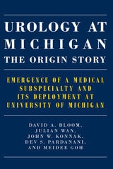 cover of Urology at Michigan: The Origin Story: Emergence of a Medical Subspecialty and Its Deployment at University of Michigan