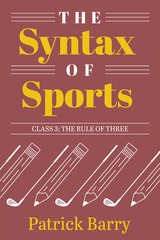 cover of The Syntax of Sports, Class 3: The Rule of Three