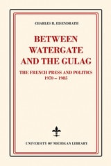 cover of Between Watergate and the Gulag: The French Press and Politics, 1970–1985