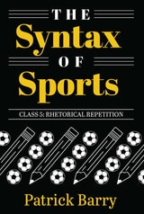 cover of The Syntax of Sports, Class 5: Rhetorical Repetition