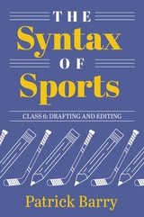 cover of The Syntax of Sports, Class 6: Drafting and Editing